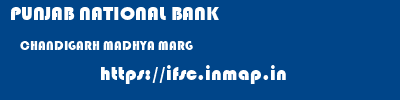 PUNJAB NATIONAL BANK  CHANDIGARH MADHYA MARG    ifsc code